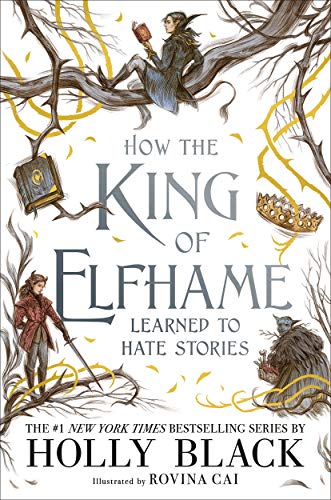 How the King of Elfhame Learned to Hate Stories (The Folk of the Air series) Perfect Christmas gift for fans of Fantasy Fiction: The perfect gift for fans of Fantasy Fiction von Hot Key Books