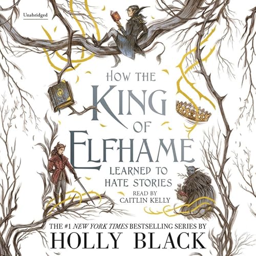 How the King of Elfhame Learned to Hate Stories (The Folk of the Air)