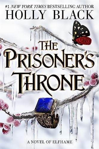 The Prisoner's Throne: A Novel of Elfhame, from the author of The Folk of the Air series von Hot Key Books