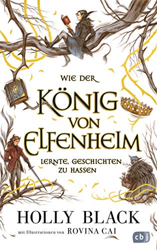 Wie der König von Elfenheim lernte, Geschichten zu hassen: Das Prequel zum unwiderstehlichen Fantasy-Epos ELFENKRONE (Die Elfenkrone-Reihe, Band 4) von cbj