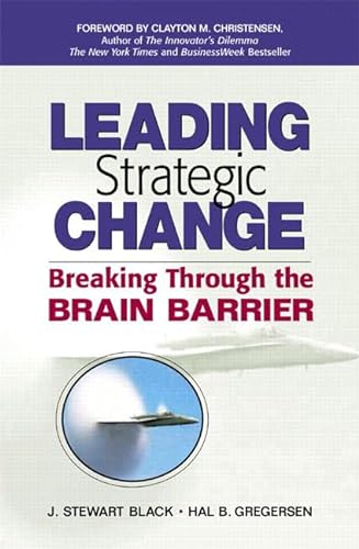 Leading Strategic Change: Breaking Through the Brain Barrier (Financial Times Prentice Hall Books,)