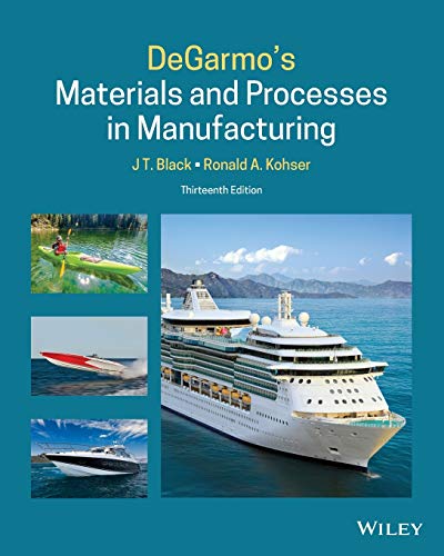 DeGarmo's Materials and Processes in Manufacturing DeGarmo's Materials and Processes in Manufacturing von Wiley
