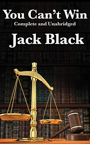 You Can't Win, Complete and Unabridged by Jack Black von Wilder Publications