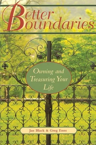 Better Boundaries: Owning and Treasuring Your Life Better Boundaries: Owning and Treasuring Your Life