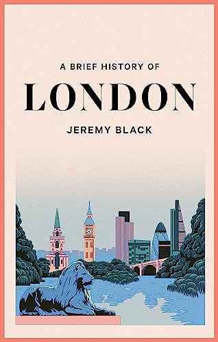 A Brief History of London: The International City (Brief Histories) von Robinson