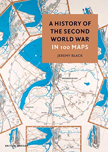 A History of the Second World War in 100 Maps von British Library Publishing