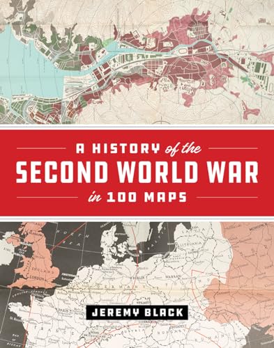 A History of the Second World War in 100 Maps von University of Chicago Press