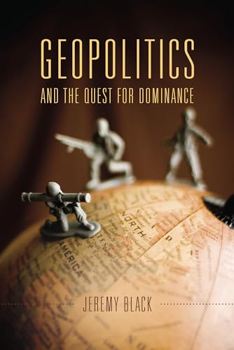 Geopolitics and the Quest for Dominance Geopolitics and the Quest for Dominance