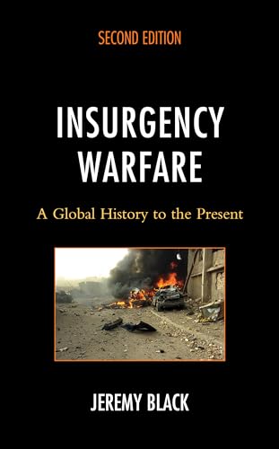 Insurgency Warfare: A Global History to the Present von Rowman & Littlefield Publishers