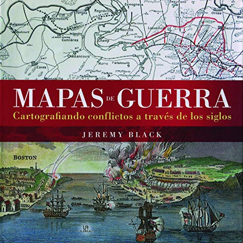 Mapas de guerra : cartografiando conflictos a través de los siglos (Historia Ilustrada, Band 3)