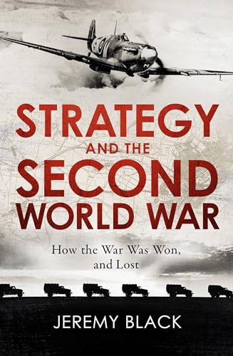 Strategy and the Second World War: How the War Was Won, and Lost