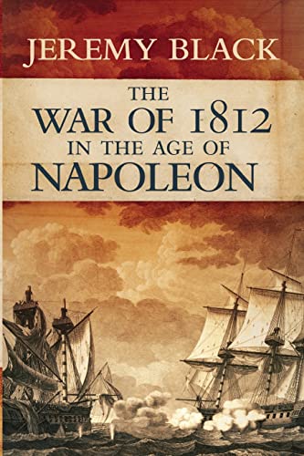 The War of 1812 in the Age of Napoleon: Volume 21 (Campaigns and Commanders, Band 21)