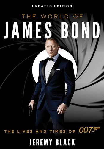 The World of James Bond: The Lives and Times of 007 The World of James Bond: The Lives and Times of 007