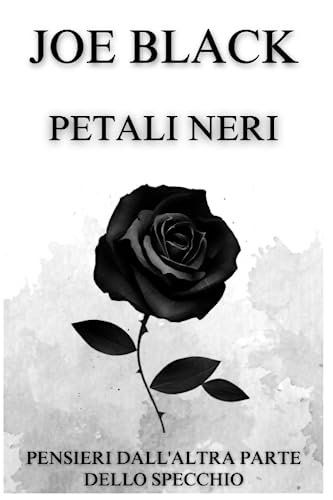 Petali Neri: pensieri dall'altra parte dello specchio von Independently published