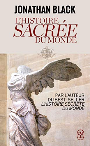 L'Histoire sacrée du monde: Comment les anges, les mystiques et les intelligences supérieures ont créé notre monde L'Histoire sacrée du monde: Comment les anges, les mystiques et les intelligences supérieures ont créé notre monde