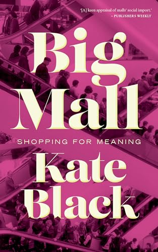 Big Mall: Shopping for the Meaning Big Mall: Shopping for the Meaning