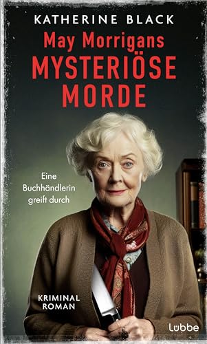 May Morrigans mysteriöse Morde: Eine Buchhändlerin greift durch | Der etwas andere Seniorenkrimi von Lübbe