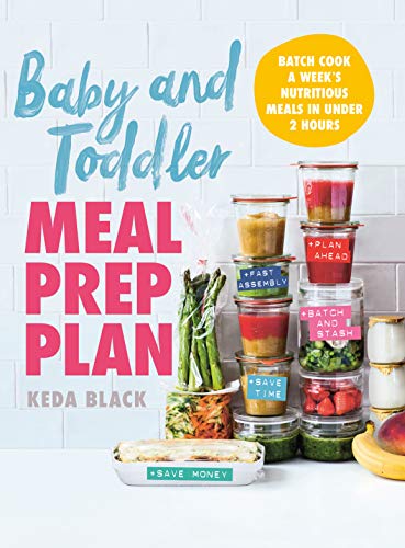 Baby + Toddler Meal Prep Plan: Batch cook a week's meals - 80 meals, no fuss, sorted