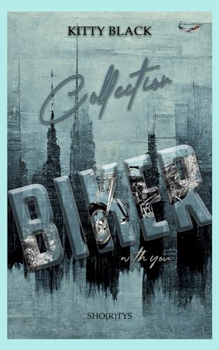 COLLECTION BIKER WITH YOU | BIKER DARK ROMANCE | SAMMELBAND (Shortys, Band 4) von Independently published