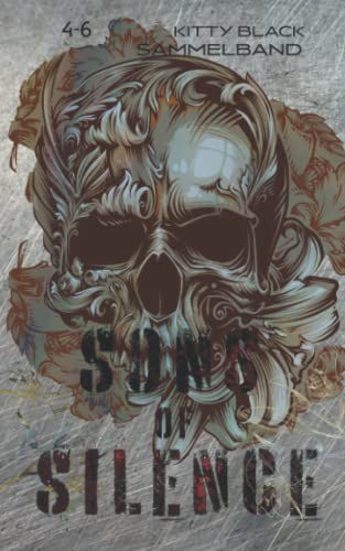 Sons of Silence: Sammelband 4 - 6 (Sons of Silence MC, Band 8) Sons of Silence: Sammelband 4 - 6 (Sons of Silence MC, Band 8) von Independently published