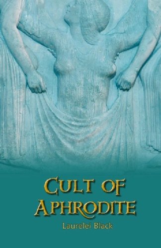 Cult of Aphrodite: Rites and Festivals of the Golden One von CreateSpace Independent Publishing Platform