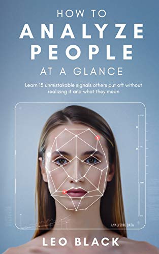 How To Analyze People at a Glance: Learn 15 unmistakable signals others put off without realizing it, and what they mean How To Analyze People at a Glance: Learn 15 unmistakable signals others put off without realizing it, and what they mean von Independently Published