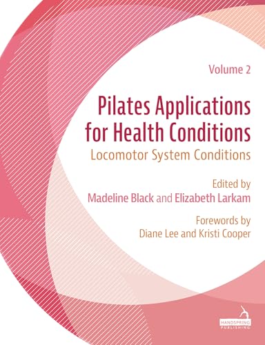 Pilates Applications for Health Conditions Volume 2: Locomotor System Conditions von Jessica Kingsley Publishers