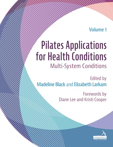 Pilates Applications for Health Conditions: Programs and Perspectives Pilates Applications for Health Conditions: Programs and Perspectives von Handspring Publishing Limited