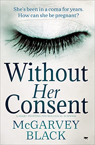 Without Her Consent: a heart-stopping psychological thriller
