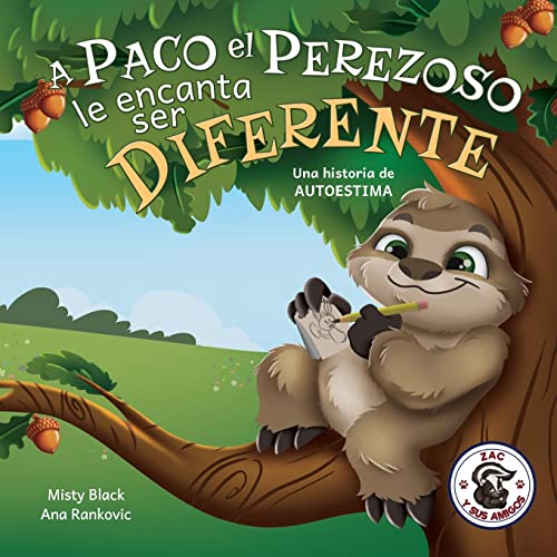 A Paco el Perezoso le encanta ser diferente: Una historia de autoestima, para niños de edades 3-8. Sloan the Sloth Loves Being Different (Spanish ... (Spanish Edition) (Zac y sus amigos, Band 5)