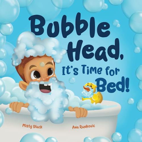 Bubble Head, It's Time for Bed!: A fun way to learn days of the week, hygiene, and a bedtime routine. Ages 2-7.: A fun way to learn days of the week, ... Ages 4-7. (A Bubble Head Adventure Book) von Berry Patch Press L.L.C.