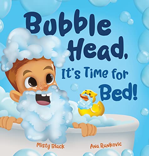 Bubble Head, It's Time for Bed!: A fun way to learn days of the week, hygiene, and a bedtime routine. Ages 4-7. von Berry Patch Press LLC