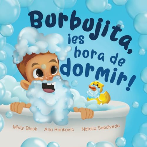 Burbujita, ¡es hora de dormir!: Un cuento para ayudar a establecer la rutina de la hora de dormir. Bubble Head, It's Time for Bed! (Aventuras de burbujitas) von Berry Patch Press L.L.C.