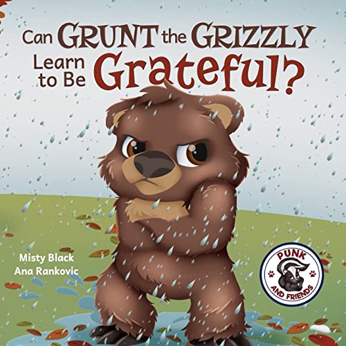 Can Grunt the Grizzly Learn to Be Grateful? (Punk and Friends Learn Social Skills, Band 5) von Berry Patch Press LLC
