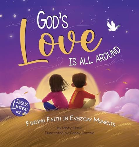God's Love Is All Around: Finding Faith in Everyday Moments (Jesus Loves Me) von Berry Patch Press LLC