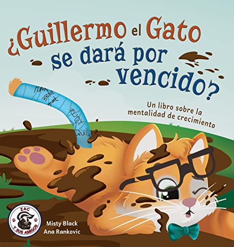 ¿Guillermo el Gato se dará por vencido?: Un libro sobre la mentalidad de crecimiento (Zac y Sus Amigos, Band 6)