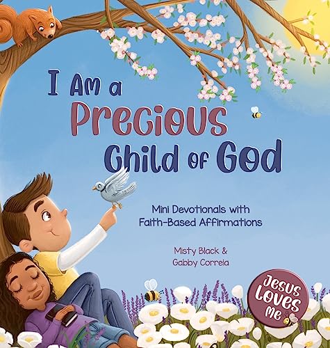 I Am a Precious Child of God: Mini Devotionals with Faith-Based Affirmations (Jesus Loves Me) von Berry Patch Press LLC