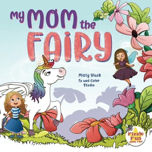 My Mom the Fairy (Fizzle Fun, Band 2)