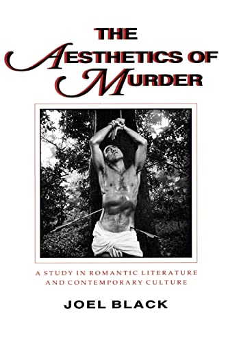 The Aesthetics of Murder: A Study in Romantic Literature and Contemporary Culture (Parallax: Re-visions of Culture and Society)