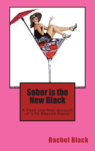 Sober is the New Black: A Then and Now Account of Life Beyond Booze von Createspace Independent Publishing Platform
