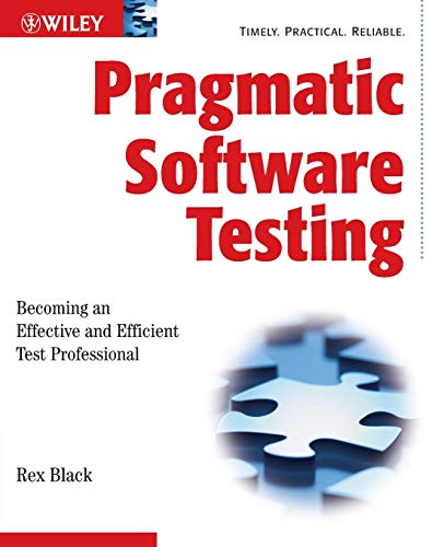 Pragmatic Software Testing: Becoming an Effective and Efficient Test Professional von Wiley