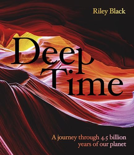 Deep Time: A journey through 4.5 billion years of our planet