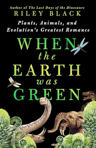 When the Earth Was Green: Plants, Animals, and Evolution's Greatest Romance von St Martin's Press