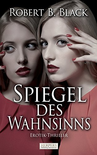 Spiegel des Wahnsinns: Erotik-Thriller
