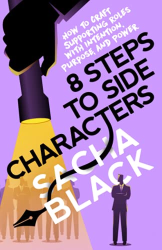 8 Steps to Side Characters: How to Craft Supporting Roles with Intention, Purpose, and Power (Better Writers Series) von Atlas Black Publishing