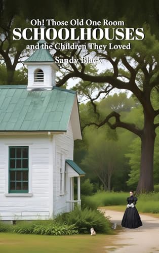 Oh! Those Old One Room Schoolhouses and the Children They Loved von Panda Publishing Agency