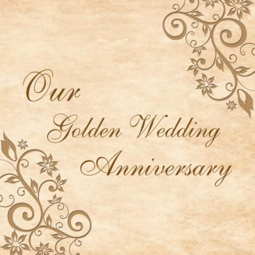 Our Golden Wedding Anniversary: Keepsake Memory Book For Party Guests to Leave Signatures and Comments von Independently published