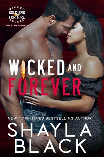 Wicked and Forever (Trees & Laila, Part Two) (Wicked Lovers: Soldiers For Hire, Band 6) von Shelley Bradley LLC