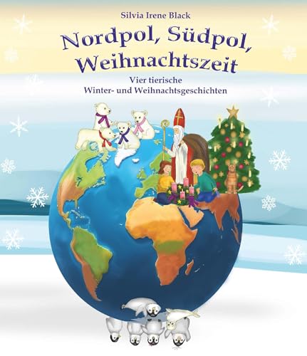 Nordpol, Südpol, Weihnachtszeit: Vier tierische Winter- und Weihnachtsgeschichten Nordpol, Südpol, Weihnachtszeit: Vier tierische Winter- und Weihnachtsgeschichten von Buchschmiede von Dataform Media GmbH