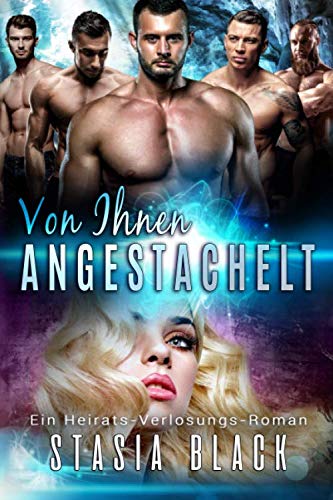 Von Ihnen Angestachelt: Eine Männerharem-Liebesgeschichte: Der Clan des Commanders (Die Heirats-Verlosungen, Band 4) von Stasia Black Author, LLC